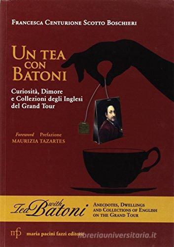 Tea con Batoni di Francesca Centurione edito da Pacini Fazzi