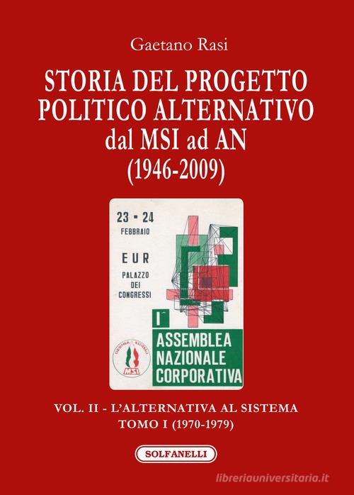Storia del progetto politico alternativo dal MSI ad AN (1946-2009) vol.2.1 di Gaetano Rasi edito da Solfanelli
