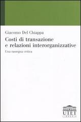 Costi di transazione e relazioni interorganizzative. Una rassegna critica di Giacomo Del Chiappa edito da UTET Università