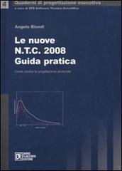 Le nuove NTC 2008. Guida pratica di Angelo Biondi edito da Flaccovio Dario