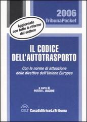 Il codice dell'autotrasporto. Con le norme di attuazione delle direttive dell'Unione Europea edito da CELT Casa Editrice La Tribuna