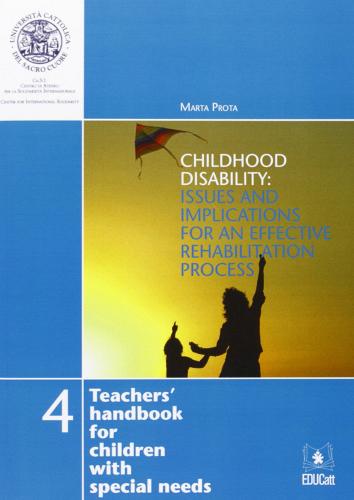 Childhood disability. Issues and implications for an effective rehabilitation process di Marta Prota edito da EDUCatt Università Cattolica