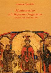 Montecassino e la riforma gregoriana. L'Exultet Vat. Barb. Lat. 592 di Lucinia Speciale edito da Viella