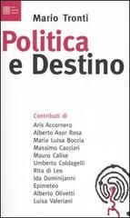 Politica e destino di Mario Tronti edito da Luca Sossella Editore