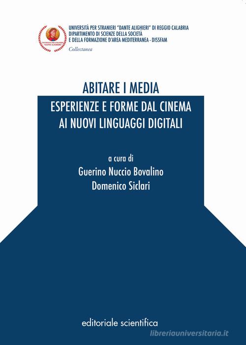 Abitare i media. Esperienze e forme dal cinema ai nuovi linguaggi digitali edito da Editoriale Scientifica