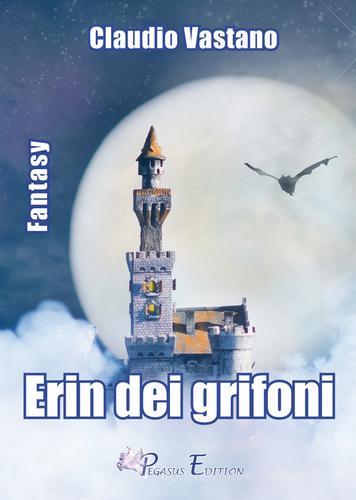 Erin dei Grifoni di Claudio Vastano edito da Pegasus Edition