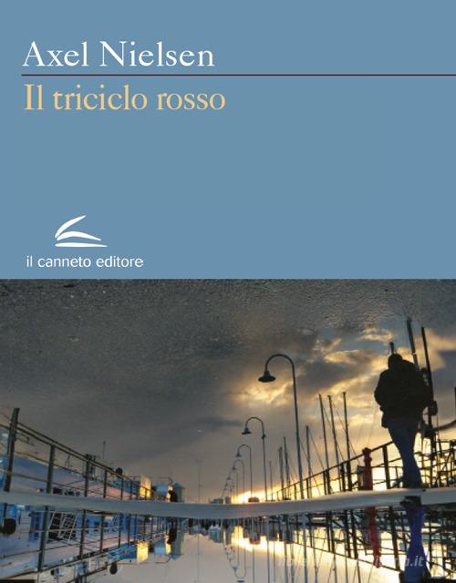Il triciclo rosso di Axel Nielsen edito da Il Canneto Editore