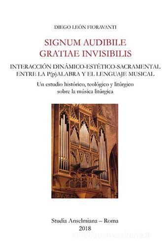 Signum audibile gratiae invisibilis di Diego Leòn Fioravanti edito da Editoriale Romani