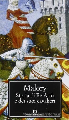 Storia di re Artù e dei suoi cavalieri di Thomas Malory edito da Mondadori