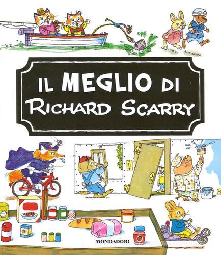 Il meglio di Richard Scarry di Richard Scarry edito da Mondadori