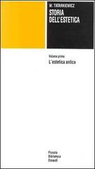 Storia dell'estetica vol.1 di Wladyslaw Tatarkiewicz edito da Einaudi