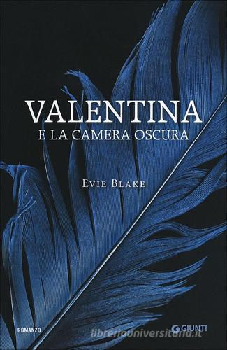 Valentina e la camera oscura di Evie Blake edito da Giunti Editore