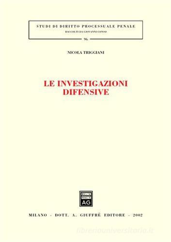 Le investigazioni difensive di Nicola Triggiani edito da Giuffrè