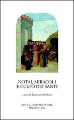 Notai, miracoli e culto dei santi. Pubblicità e autenticazione del sacro tra XII e XV secolo. Atti del Seminario internazionale (Roma, 5-7 dicembre 2002) edito da Giuffrè