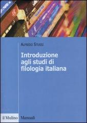 Introduzione agli studi di filologia italiana di Alfredo Stussi edito da Il Mulino