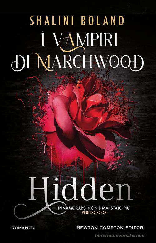 Hidden. I vampiri di Marchwood di Shalini Boland edito da Newton Compton Editori