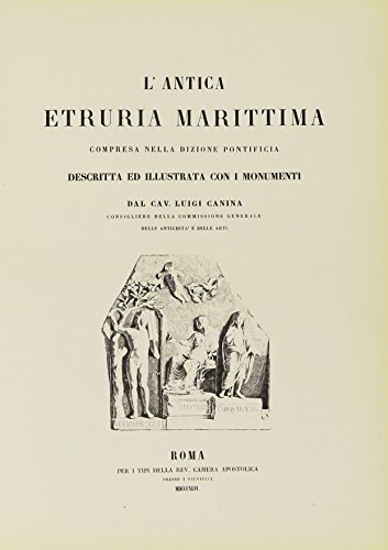 L' antica Etruria marittima (rist. anast. 1846-51) di Luigi Canina edito da Forni
