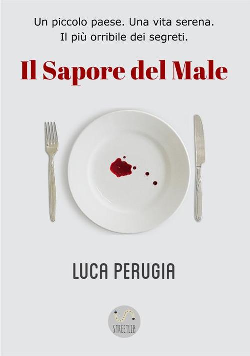 Il sapore del male di Luca Perugia edito da StreetLib