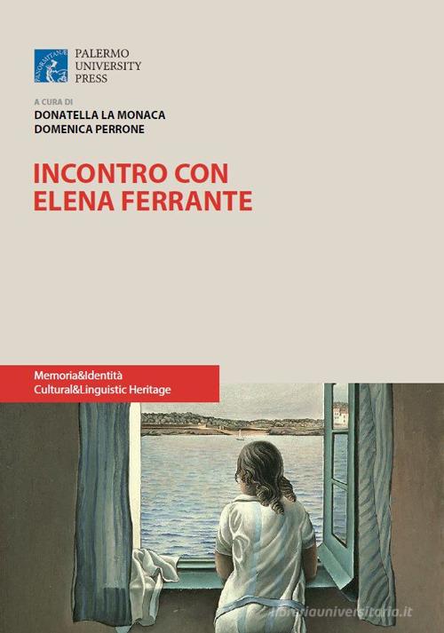 Incontro con Elena Ferrante di Donatella La Monaca, Domenica Perrone edito da Palermo University Press