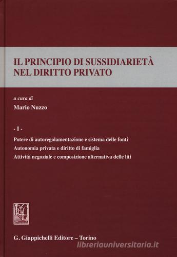 Il principio di sussidiarietà nel diritto privato vol.1 edito da Giappichelli