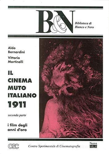 Il cinema muto italiano. 1911 vol.2 di Aldo Bernardini, Vittorio Martinelli edito da Rai Libri