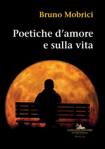 Poetiche d'amore e sulla vita di Bruno Mobrici edito da Gangemi Editore