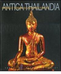 Antica Thailandia. Storia e tesori di un'antica civiltà di Nicoletta Celli edito da White Star