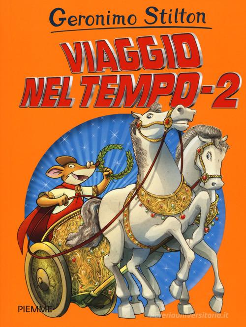 Viaggio nel tempo 2 di Geronimo Stilton edito da Piemme