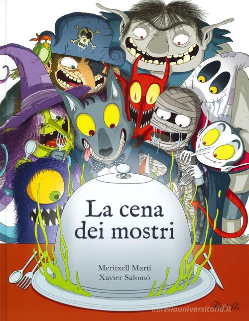 La cena dei mostri. Ediz. a colori di Xavier Salomó, Meritxell Martí:  Bestseller in Libri per giocare - 9788860239167