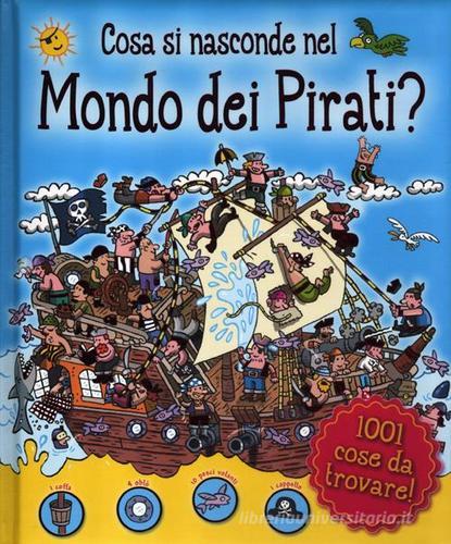 Cosa si nasconde nel mondo dei pirati? edito da Emme Edizioni