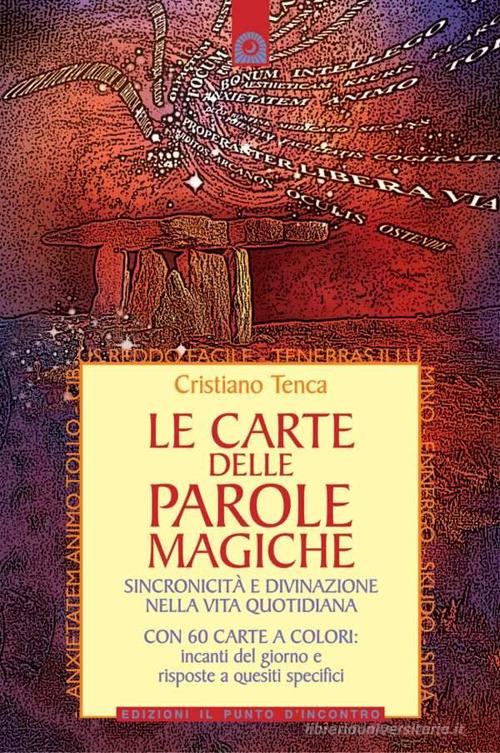 Le carte delle parole magiche. Sincronicità e divinazione nella vita  quotidiana. Nuova ediz. Con 60 Carte di Cristiano Tenca - 9788868209162 in  Astrologia e futuro