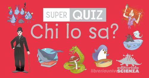 Chi lo sa? Super quiz. Con 100 Carte di Géraldine Maincent edito da Editoriale Scienza