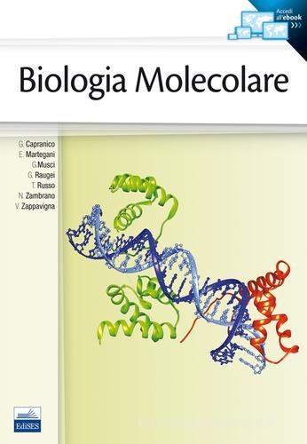 Biologia molecolare di Giovanni Capranico, Enzo Martegani, Giovanni Musci edito da Edises