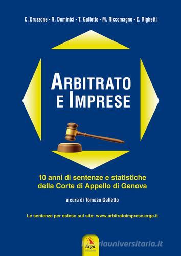 Arbitrato e imprese. 10 anni di sentenze e statistiche della Corte di appello di Genova edito da ERGA