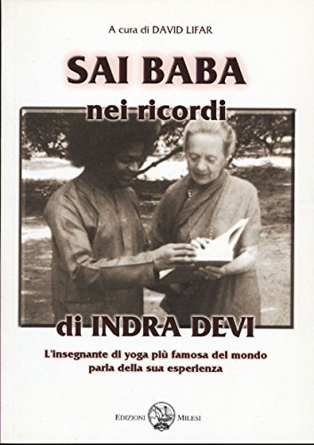 Sai Baba nei ricordi di Indra Devi di David Lifar edito da Milesi