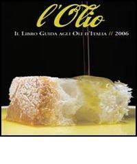 L' olio 2006. Il libro guida agli oli d'Italia edito da Bibenda