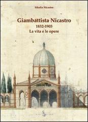 Giambattista Nicastro 1832-1903. La vita e le opere di Sikelia Nicastro edito da Di Pasquale
