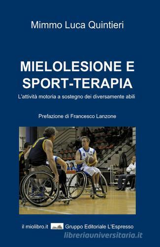 Mielolesione e sport-terapia di Mimmo L. Quintieri edito da ilmiolibro self publishing