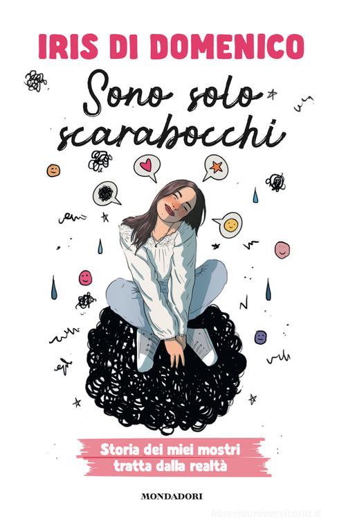 Sono solo scarabocchi. Storia dei miei mostri tratta dalla realtà di Iris Di Domenico edito da Mondadori Electa