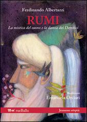 Rumi la mistica del suono e la danza dei dervisci di Ferdinando Albertazzi edito da Rueballu