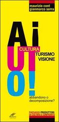 Aiuto! Cultura, turismo, visione di Maurizio Cont, Gianmarco Serra edito da Moroni