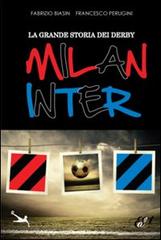 La grande storia dei derby Milan-Inter di Fabrizio Biasin, Francesco Perugini edito da Edizioni della Sera