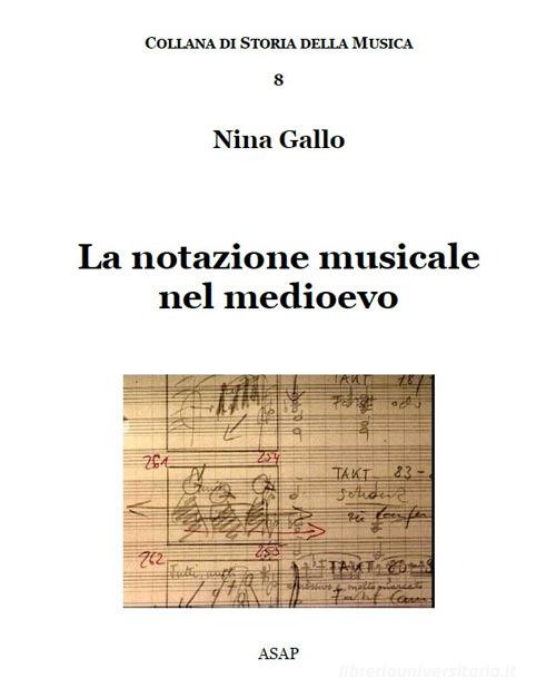 La notazione musicale nel medioevo di Nina Gallo edito da ASAP