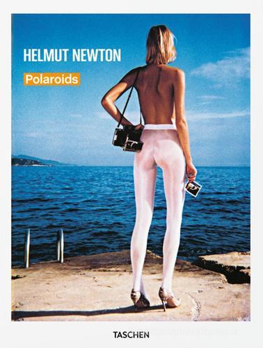 Helmut Newton. Polaroids. Ediz. inglese, francese e tedesca di Helmut Newton edito da Taschen