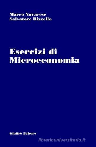 Esercizi di microeconomia di Marco Novarese, Salvatore Rizzello edito da Giuffrè