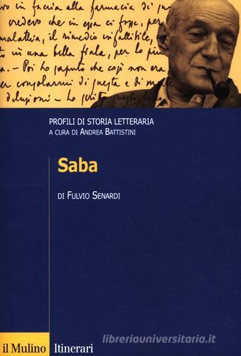 Saba. Profili di storia letteraria di Fulvio Senardi edito da Il Mulino