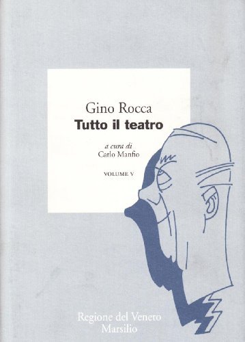 Tutto il teatro vol.5 di Gino Rocca edito da Marsilio