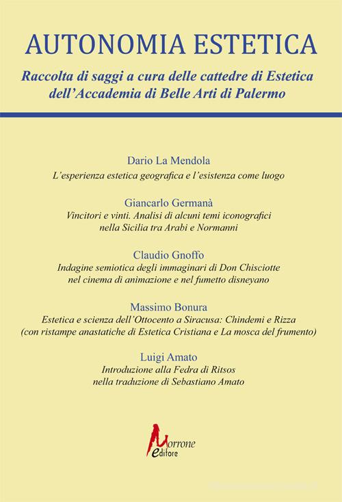 Autonomia estetica vol.1 di Dario La Mendola, Giancarlo Germanà, Claudio Gnoffo edito da Morrone Editore