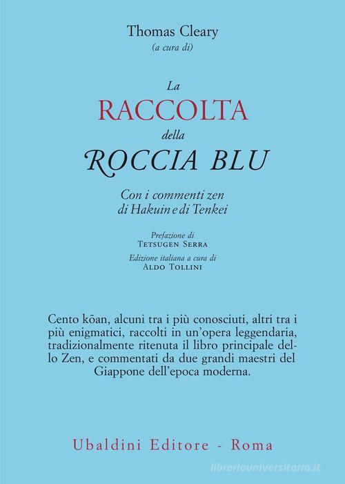 La raccolta della roccia blu. Con i commenti zen di Hakuin e di Tenkei di Thomas Cleary edito da Astrolabio Ubaldini