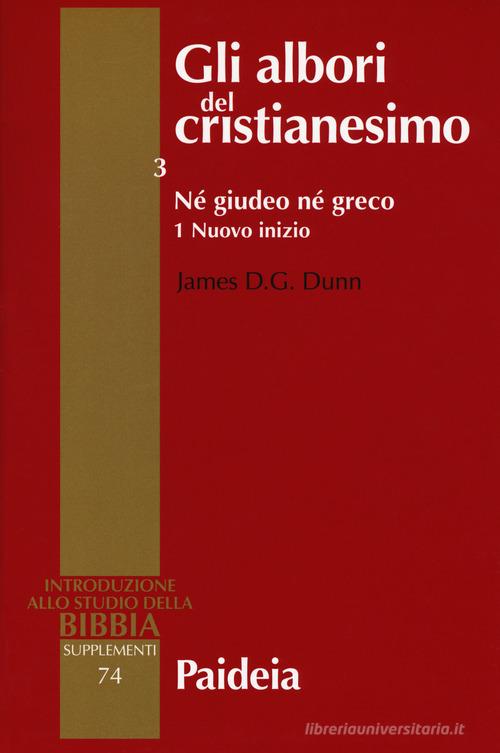 Gli albori del cristianesimo vol.3.1 di James D. Dunn edito da Paideia